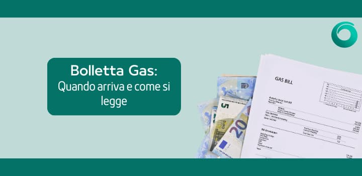 Bolletta Gas: quando arriva? Come si legge?