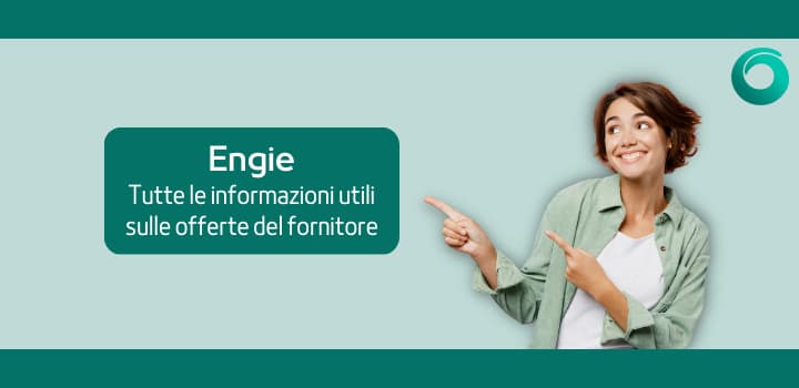 Engie: tutti i dettagli su offerte, recensioni e numero verde