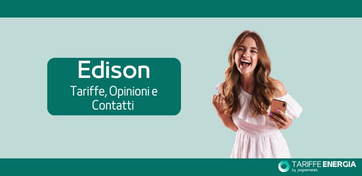 Edison: quale offerta scegliere, i contatti e le opinioni dei clienti
