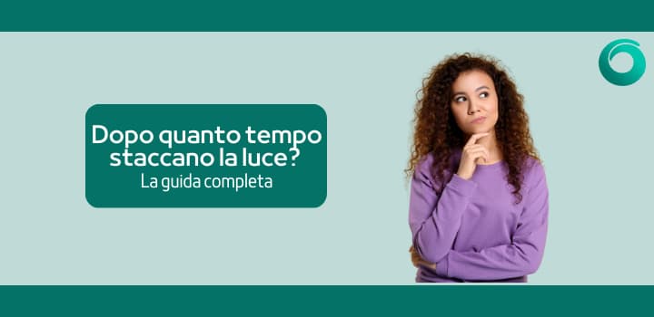 Dopo quanto tempo staccano la luce? La guida completa