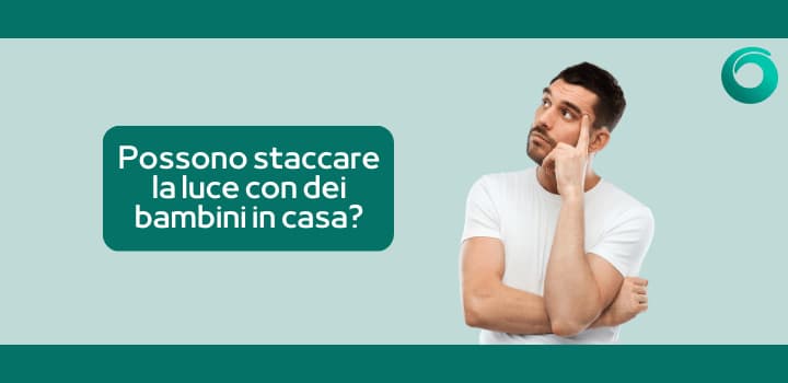 Possono staccare la luce con dei bambini in casa?