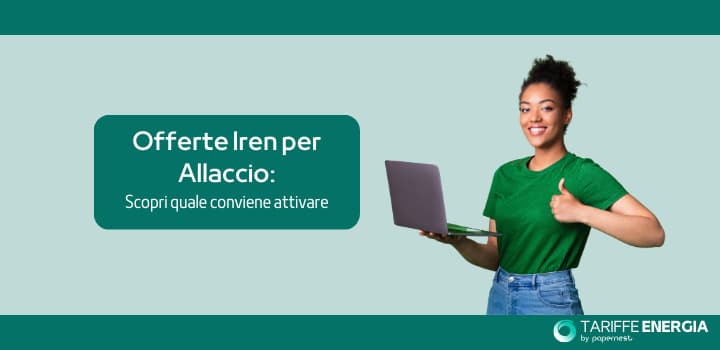 Offerte Iren per Allaccio: scopri quale conviene attivare