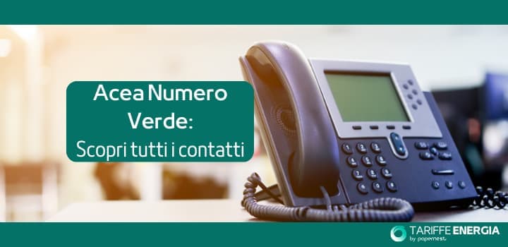 Acea: numero verde e i Numeri Utili per contattare il Servizio Clienti