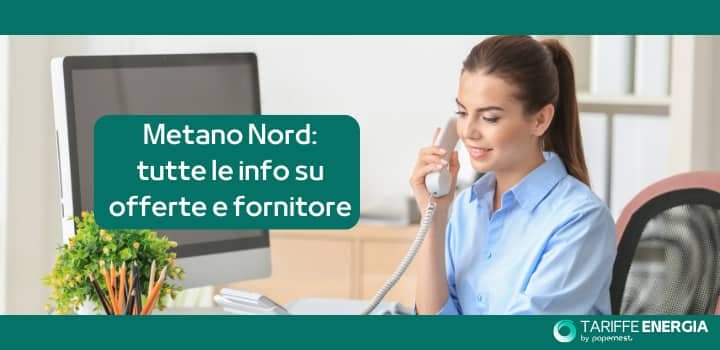 Metano Nord: scopri le offerte, i contatti e ulteriori info del fornitore