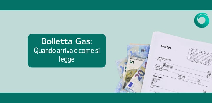 Bolletta Gas: quando arriva? Come si legge?