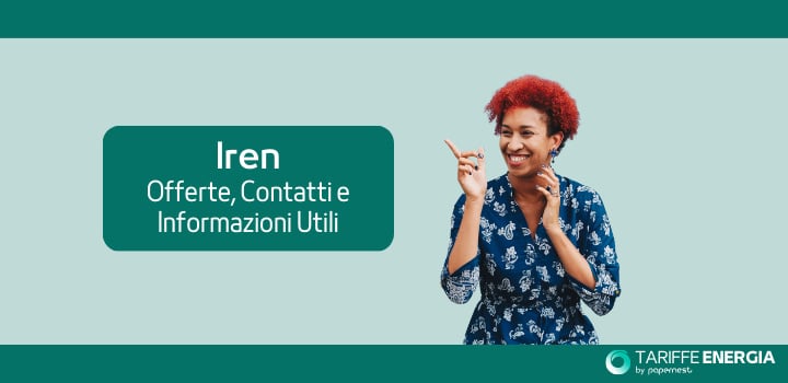 Scopri tutte le offerte Iren, i contatti e le altre informazioni utili