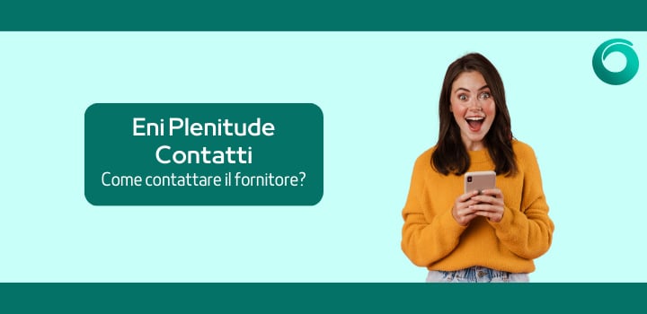 Quali sono i contatti di Eni Plenitude? Numero Verde ed e-mail