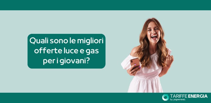 Quali sono le migliori offerte luce e gas per i giovani?