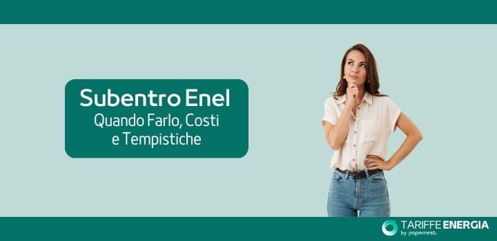 Subentro Enel: Quando Farlo, Costi e Tempistiche