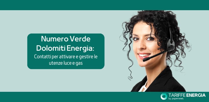 Numero Verde Dolomiti Energia: contatti per attivare e gestire le utenze luce e gas