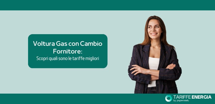 Voltura Gas con Cambio Fornitore: scopri quali sono le tariffe migliori