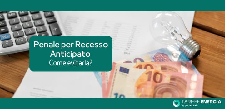 Penale per Recesso Anticipato Energia Elettrica: Come Evitarla