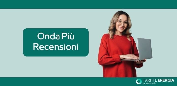 Le recensioni di Onda Più Energia: cosa ne pensano i clienti?