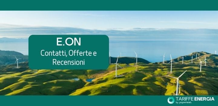 E.ON Offerte Energia: chi è, area clienti e contatti